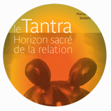 Jacques Lucas - « Le Tantra, Horizon sacré de la relation »